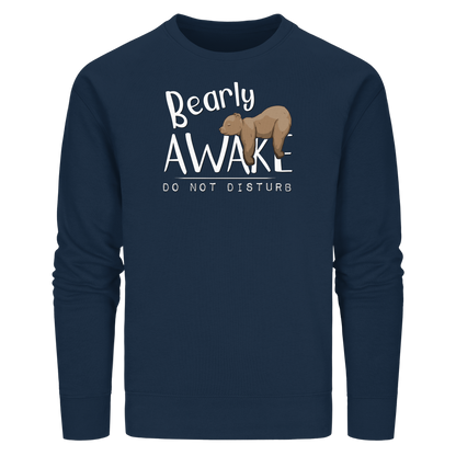 Bearly Awake Bitte nicht stören Bär - Organic Basic Unisex Sweatshirt