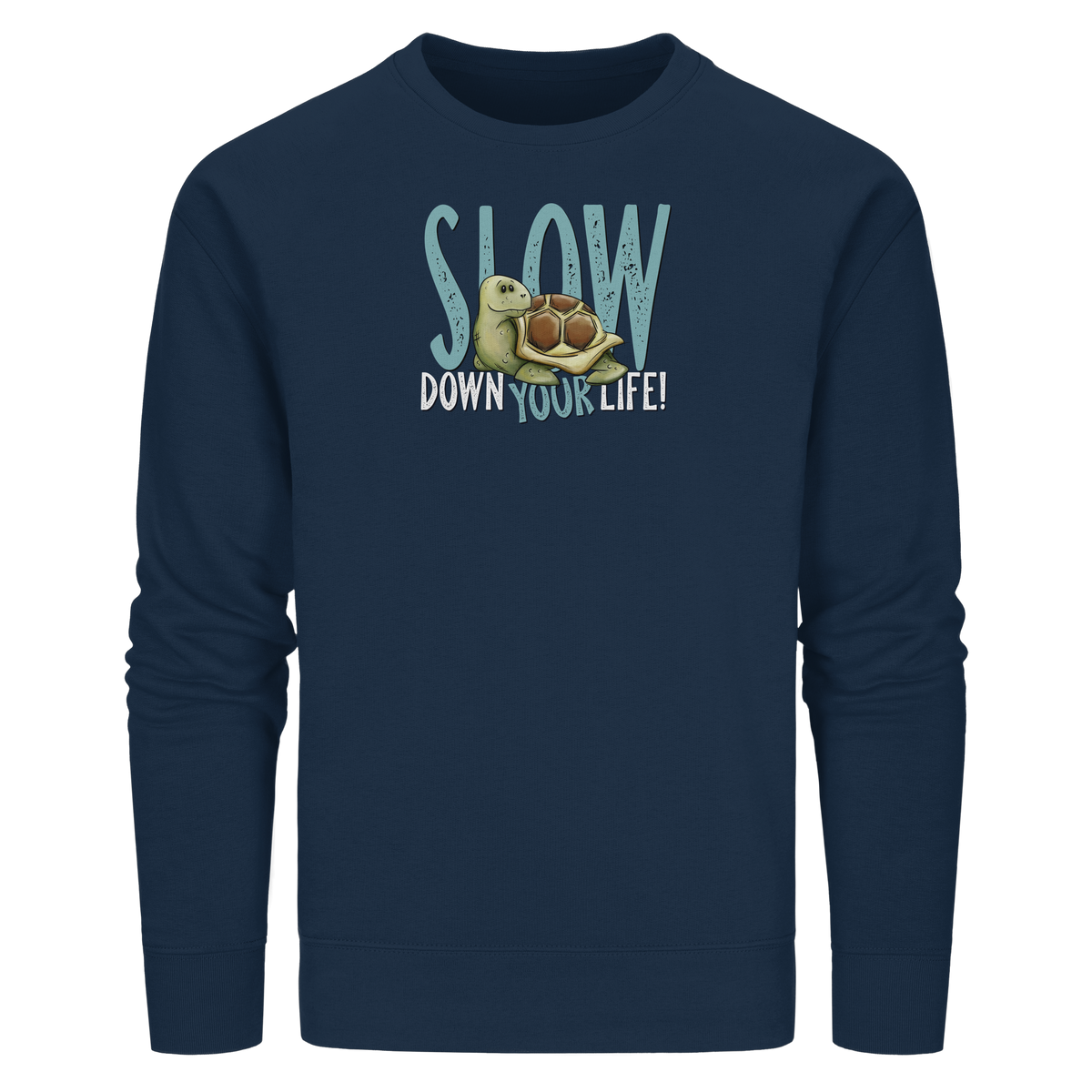 Slow Down Your Life Schildkröte - Organic Basic Unisex Sweatshirt