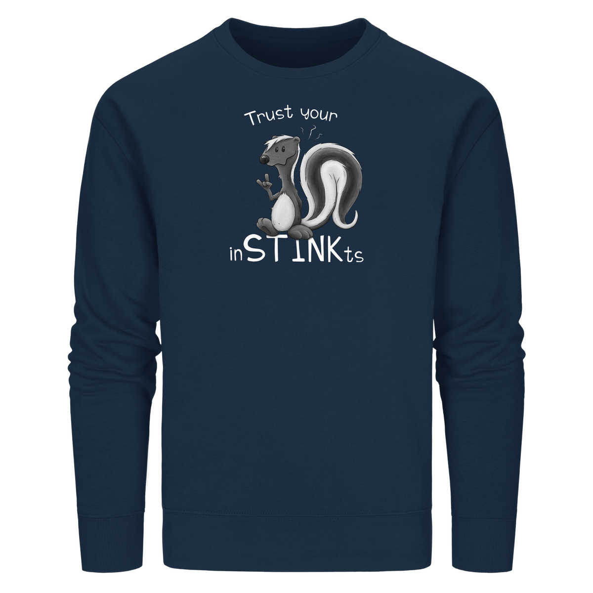 Trust Your inSTINKts Stinktier Humor - Organic Basic Unisex Sweatshirt