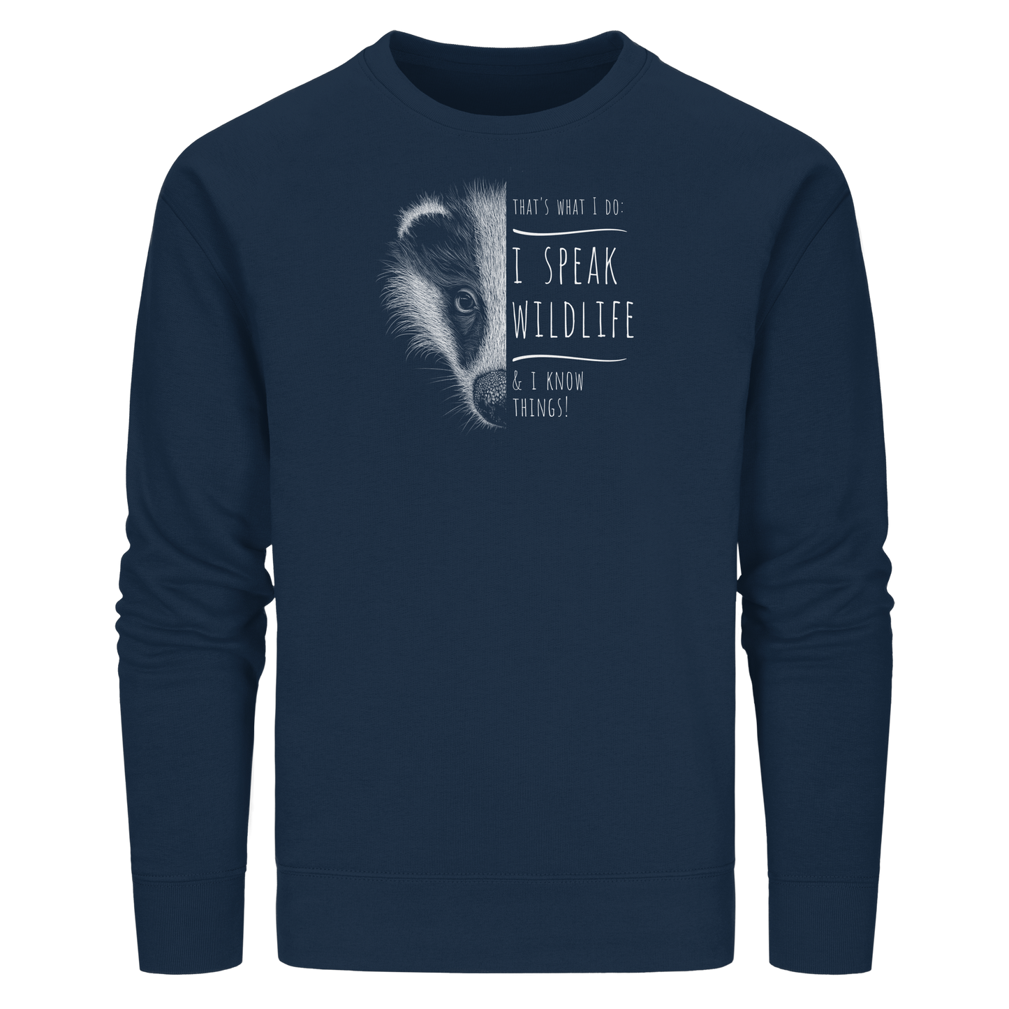 I Speak Wildlife And I Know Things! Dachs - Organic Basic Unisex Sweatshirt