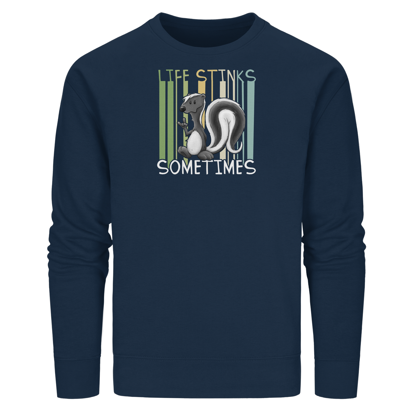 Life Stinks Sometimes Stinktier Weisheit - Organic Basic Unisex Sweatshirt