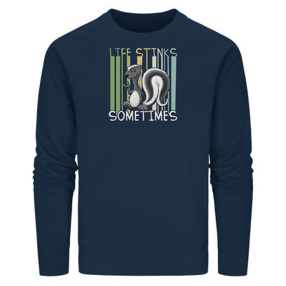 Life Stinks Sometimes Stinktier Weisheit - Organic Basic Unisex Sweatshirt