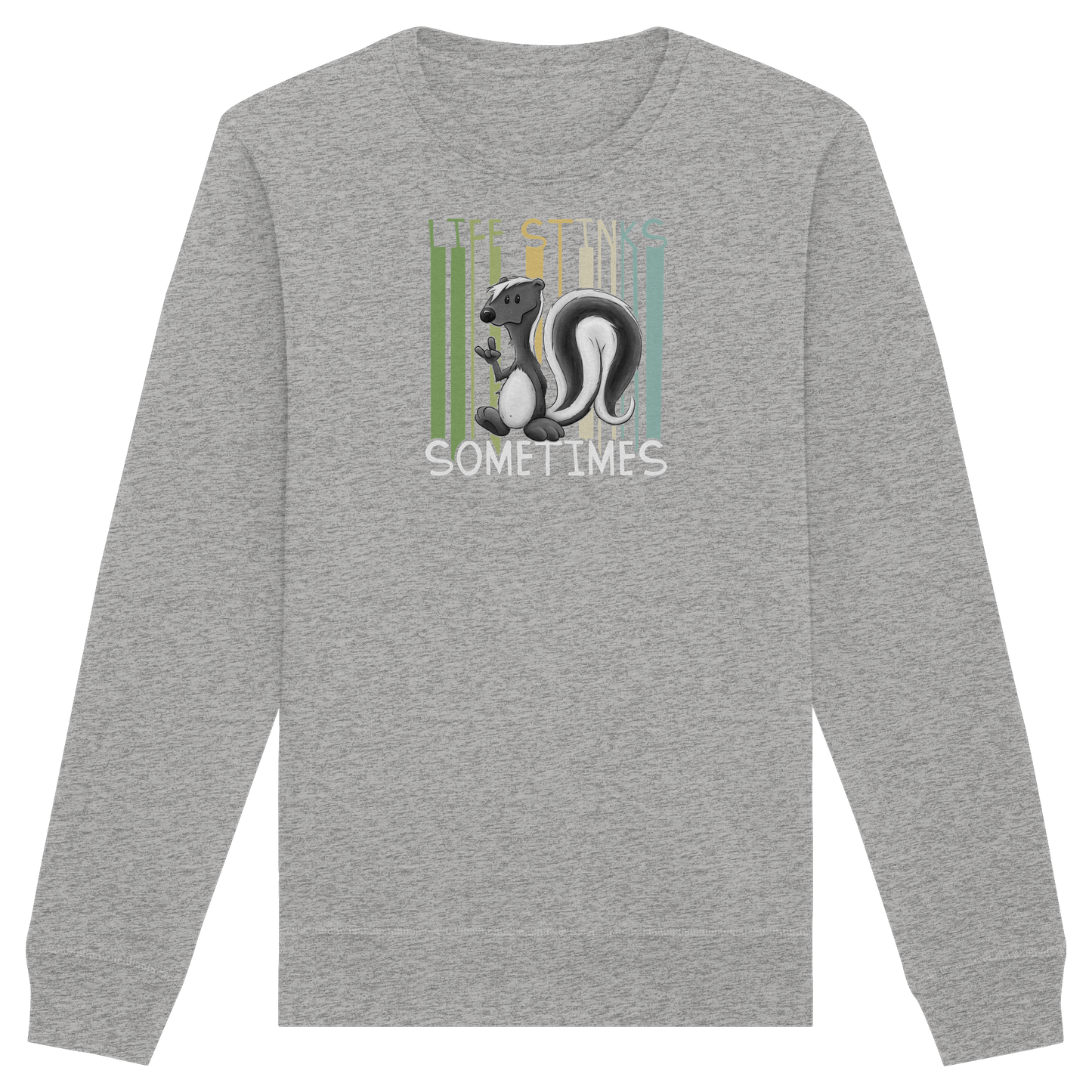 Life Stinks Sometimes Stinktier Weisheit - Organic Basic Unisex Sweatshirt