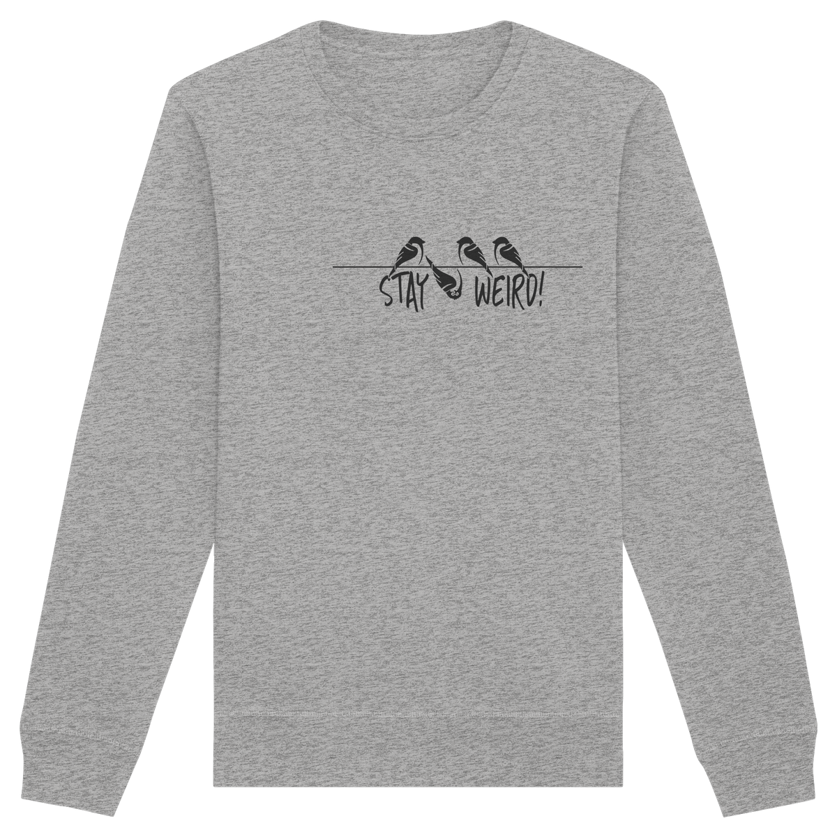 Stay Weird! Schräger Vogel Spatz - Organic Basic Unisex Sweatshirt