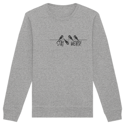 Stay Weird! Schräger Vogel Spatz - Organic Basic Unisex Sweatshirt