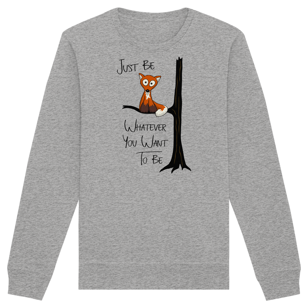 Just Be Whatever | Fuchs wie Eule - Organic Basic Unisex Sweatshirt
