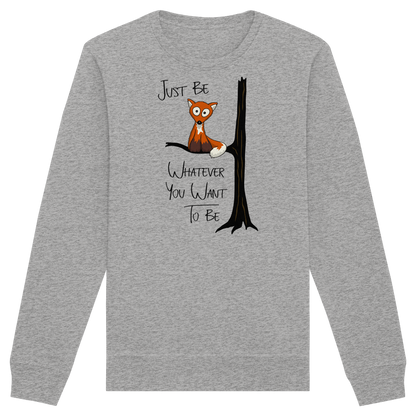 Just Be Whatever | Fuchs wie Eule - Organic Basic Unisex Sweatshirt