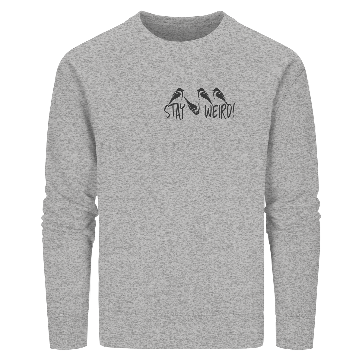 Stay Weird! Schräger Vogel Spatz - Organic Basic Unisex Sweatshirt