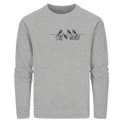 Stay Weird! Schräger Vogel Spatz - Organic Basic Unisex Sweatshirt
