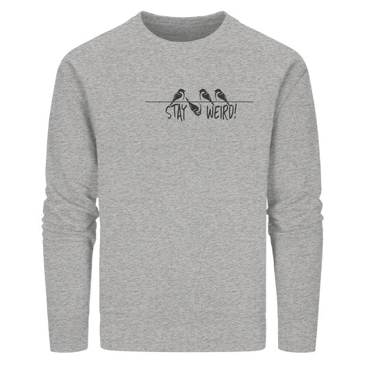 Stay Weird! Schräger Vogel Spatz - Organic Basic Unisex Sweatshirt