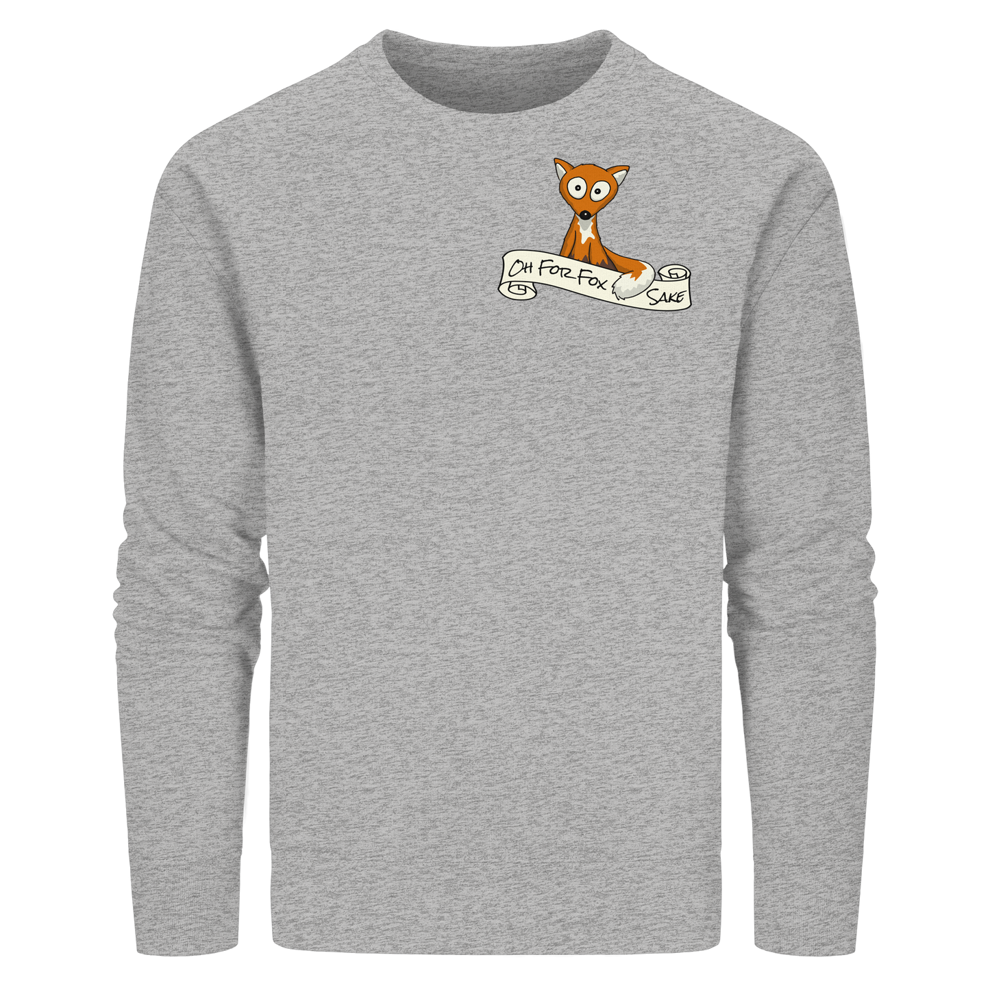 Oh For Fox Sake – Um Fuchses Willen - Organic Basic Unisex Sweatshirt