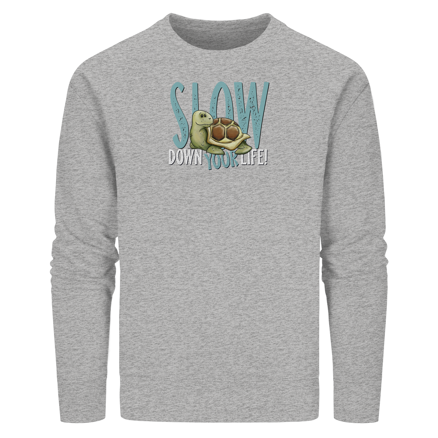 Slow Down Your Life Schildkröte - Organic Basic Unisex Sweatshirt