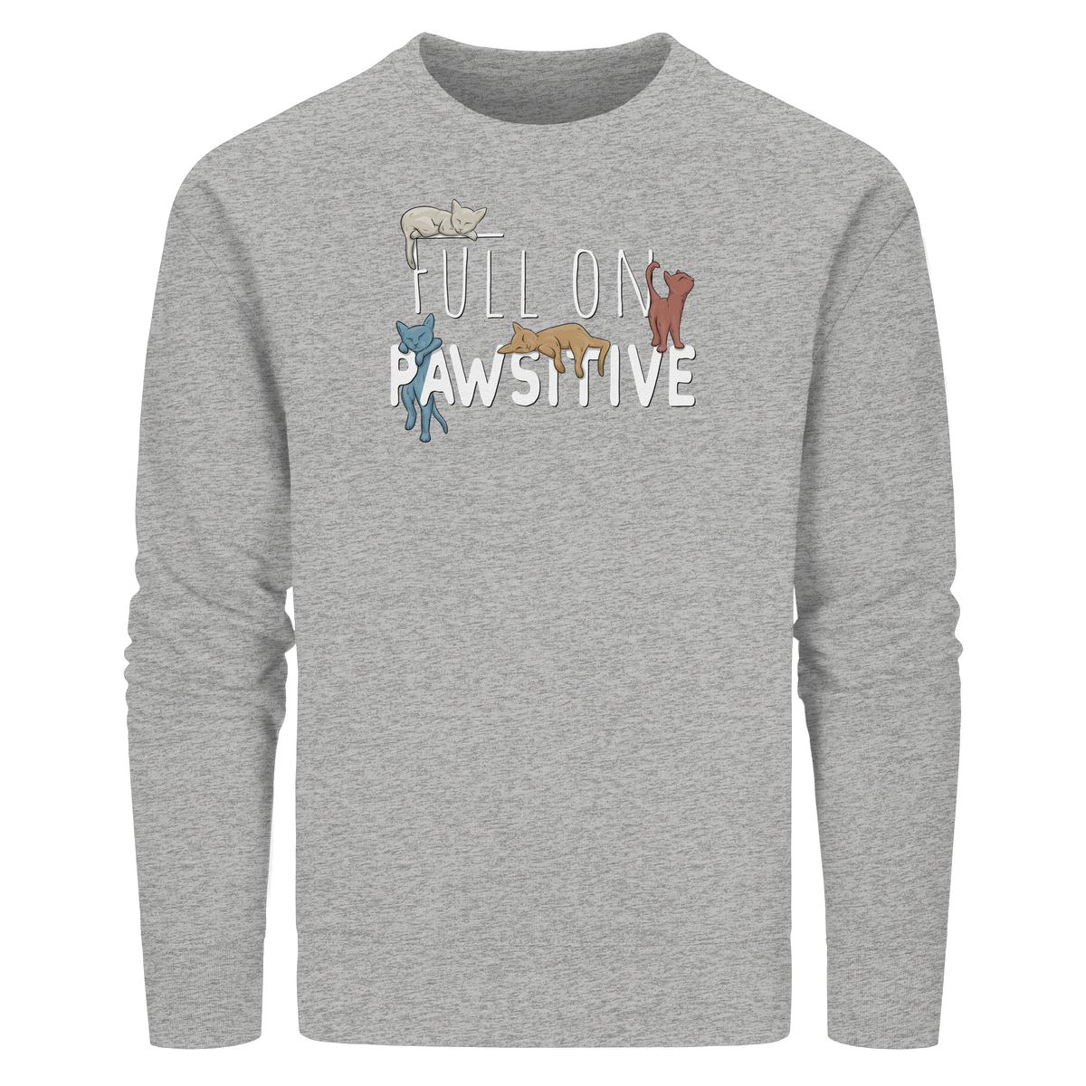 Full On Pawsitive! Gechillte Katzen - Organic Basic Unisex Sweatshirt