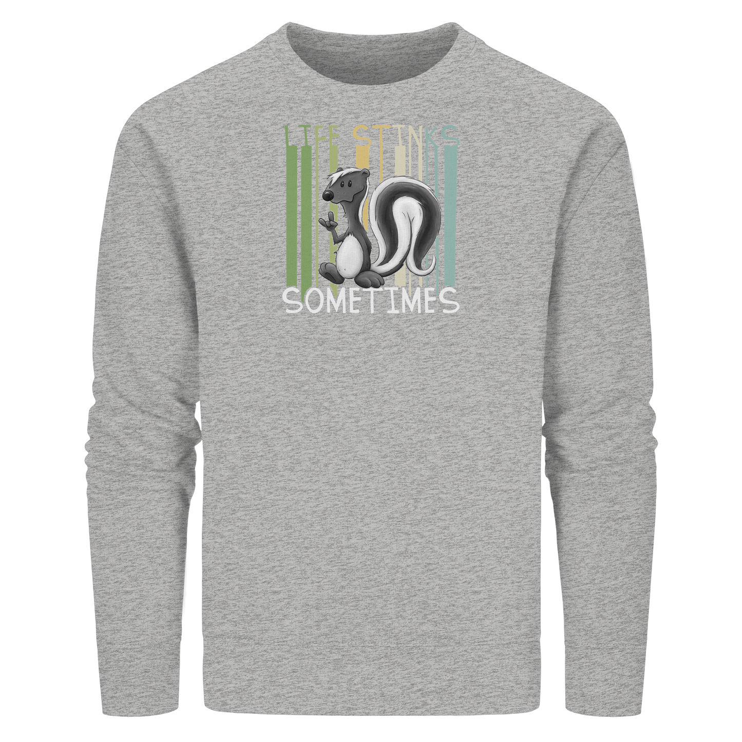 Life Stinks Sometimes Stinktier Weisheit - Organic Basic Unisex Sweatshirt