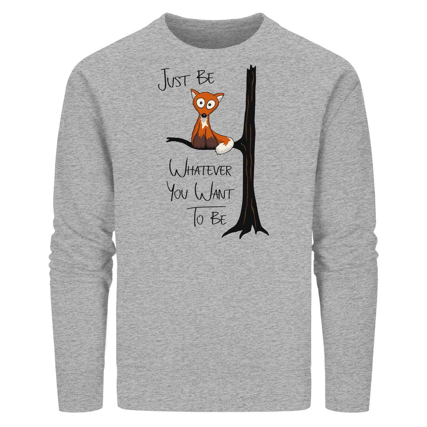 Just Be Whatever | Fuchs wie Eule - Organic Basic Unisex Sweatshirt