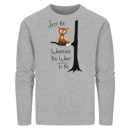 Just Be Whatever | Fuchs wie Eule - Organic Basic Unisex Sweatshirt