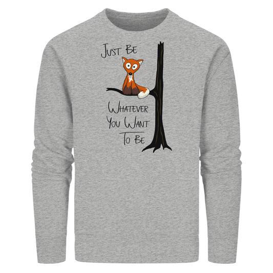 Just Be Whatever | Fuchs wie Eule - Organic Basic Unisex Sweatshirt