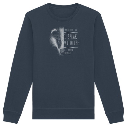 I Speak Wildlife And I Know Things! Dachs - Organic Basic Unisex Sweatshirt