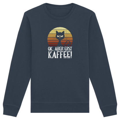 Ok, aber erst Kaffee | launische Katze - Organic Basic Unisex Sweatshirt