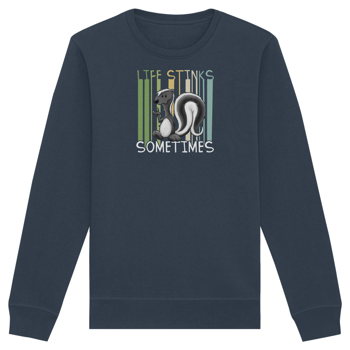 Life Stinks Sometimes Stinktier Weisheit - Organic Basic Unisex Sweatshirt