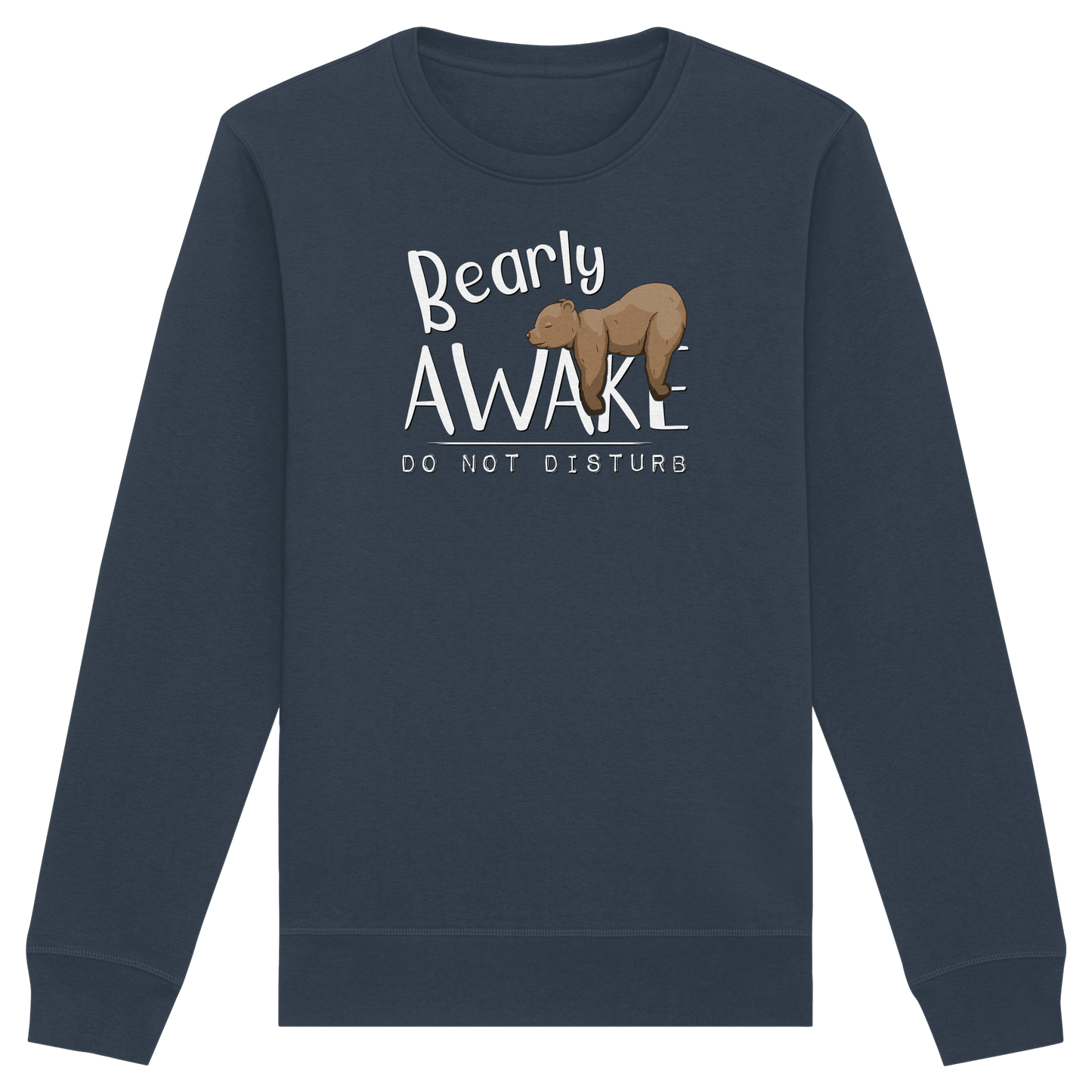Bearly Awake Bitte nicht stören Bär - Organic Basic Unisex Sweatshirt
