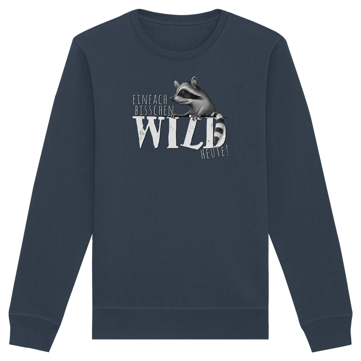 Bisschen wild heute! Waschbär - Organic Basic Unisex Sweatshirt