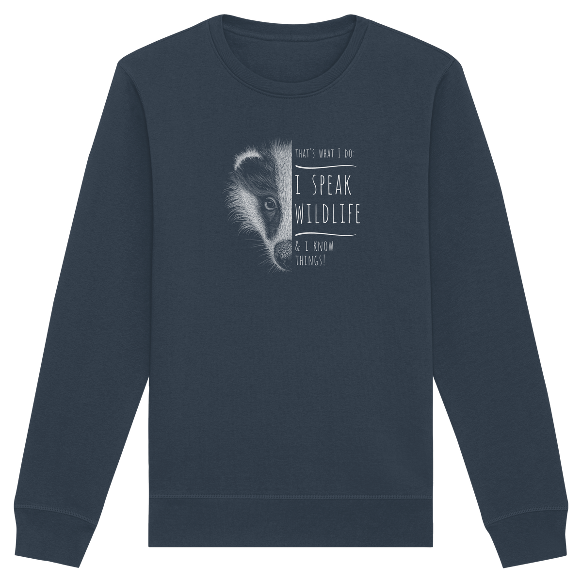 I Speak Wildlife And I Know Things! Dachs - Organic Basic Unisex Sweatshirt