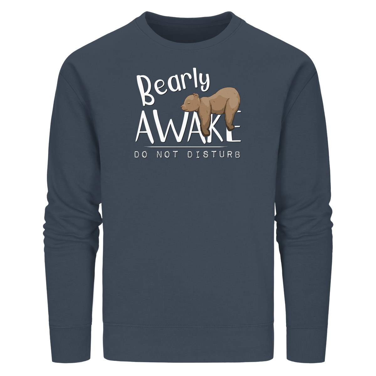 Bearly Awake Bitte nicht stören Bär - Organic Basic Unisex Sweatshirt