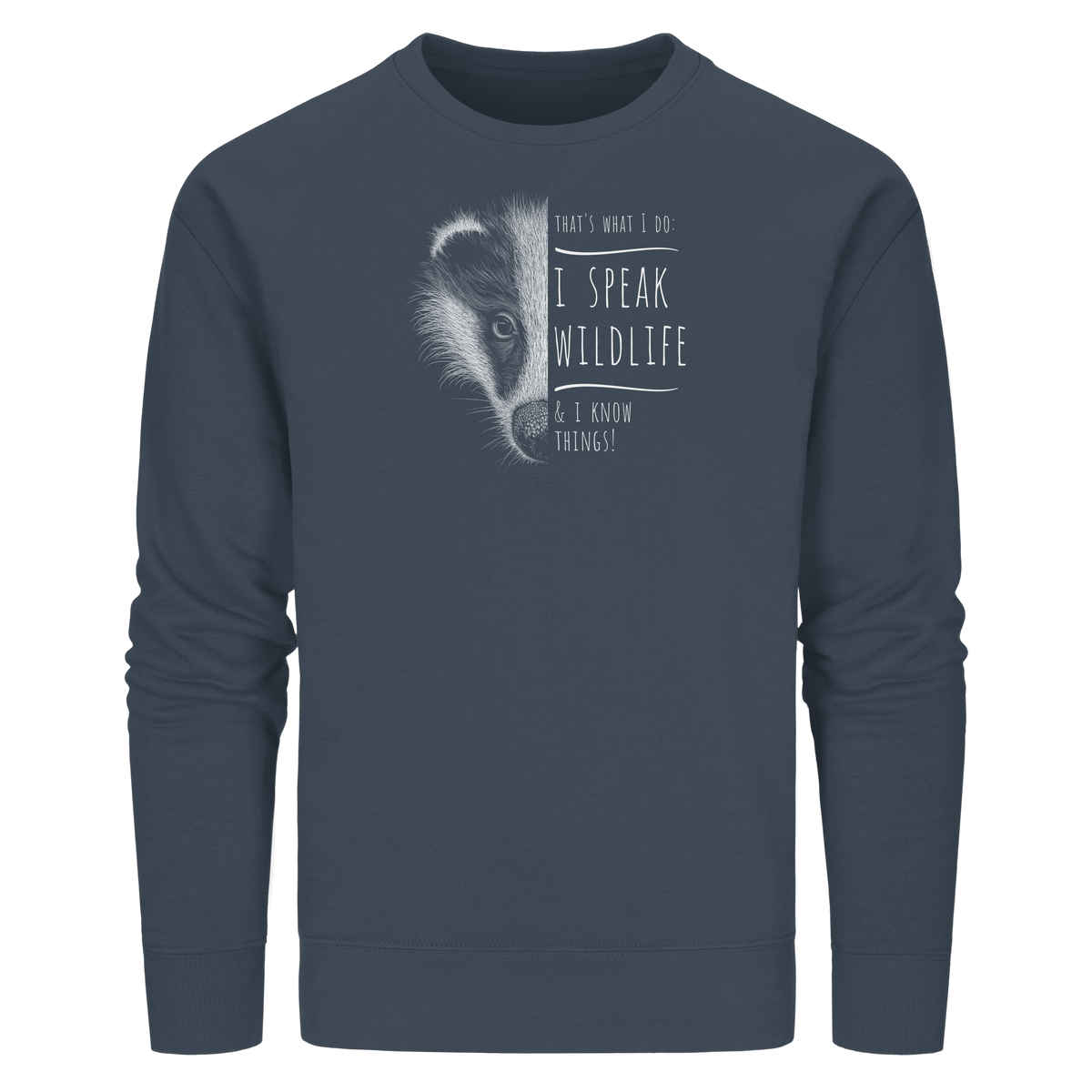 I Speak Wildlife And I Know Things! Dachs - Organic Basic Unisex Sweatshirt