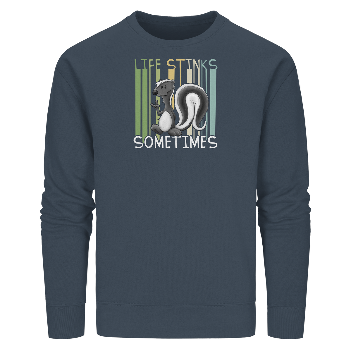 Life Stinks Sometimes Stinktier Weisheit - Organic Basic Unisex Sweatshirt
