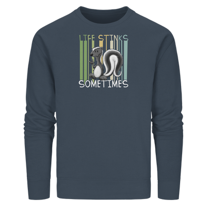 Life Stinks Sometimes Stinktier Weisheit - Organic Basic Unisex Sweatshirt