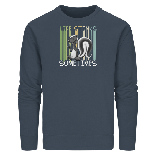 Life Stinks Sometimes Stinktier Weisheit - Organic Basic Unisex Sweatshirt