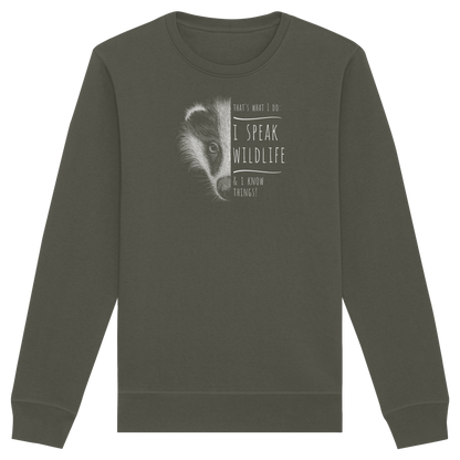 I Speak Wildlife And I Know Things! Dachs - Organic Basic Unisex Sweatshirt