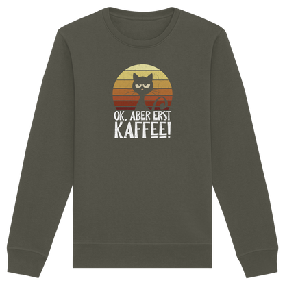 Ok, aber erst Kaffee | launische Katze - Organic Basic Unisex Sweatshirt