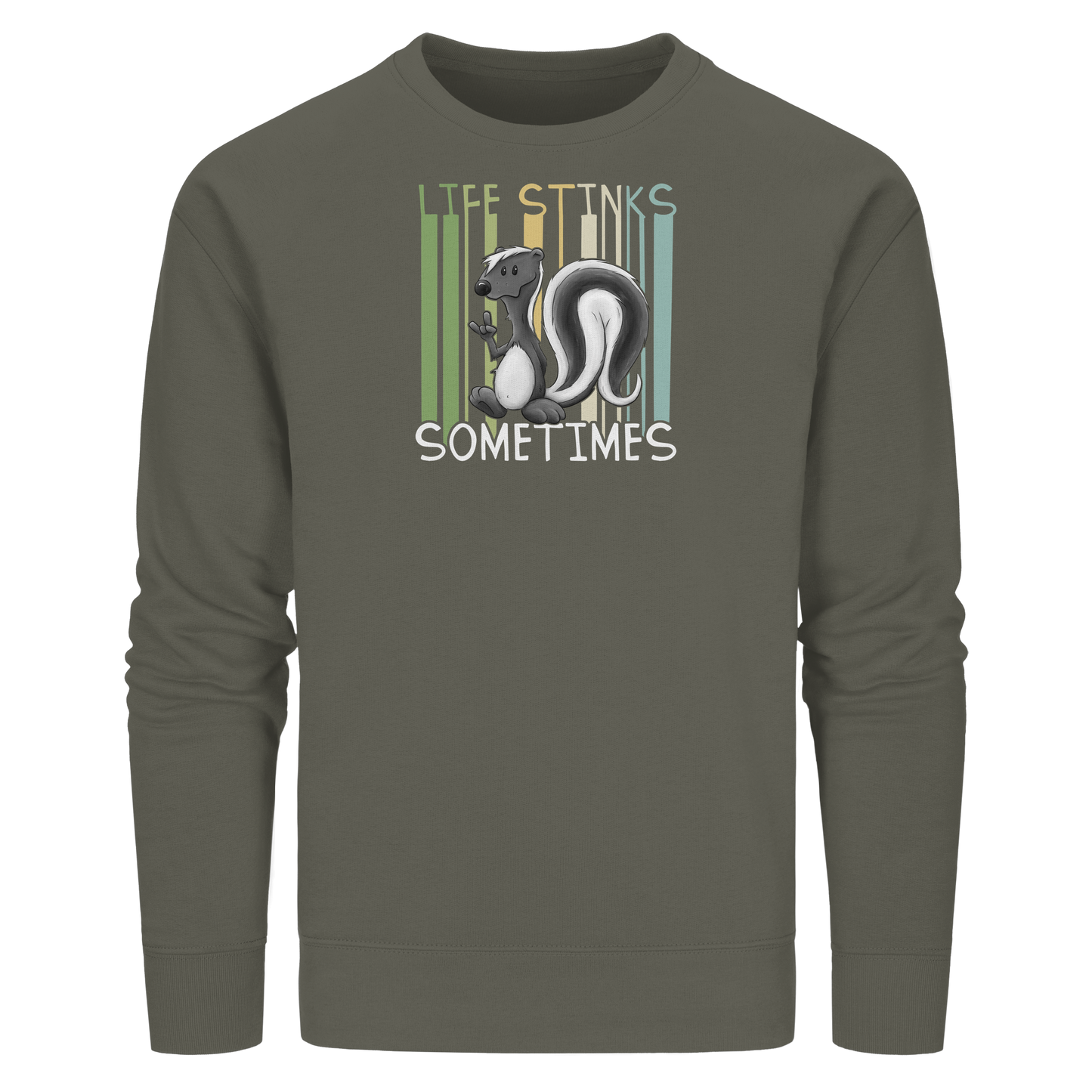 Life Stinks Sometimes Stinktier Weisheit - Organic Basic Unisex Sweatshirt