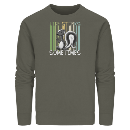 Life Stinks Sometimes Stinktier Weisheit - Organic Basic Unisex Sweatshirt