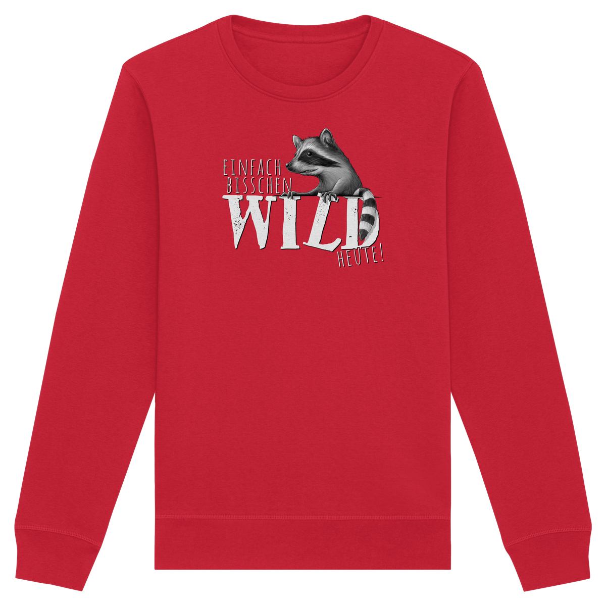 Bisschen wild heute! Waschbär - Organic Basic Unisex Sweatshirt