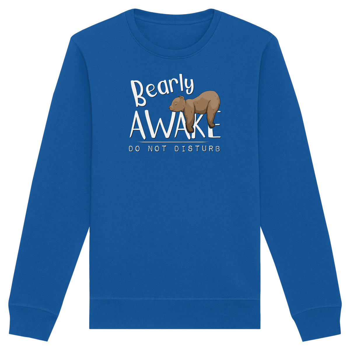 Bearly Awake Bitte nicht stören Bär - Organic Basic Unisex Sweatshirt