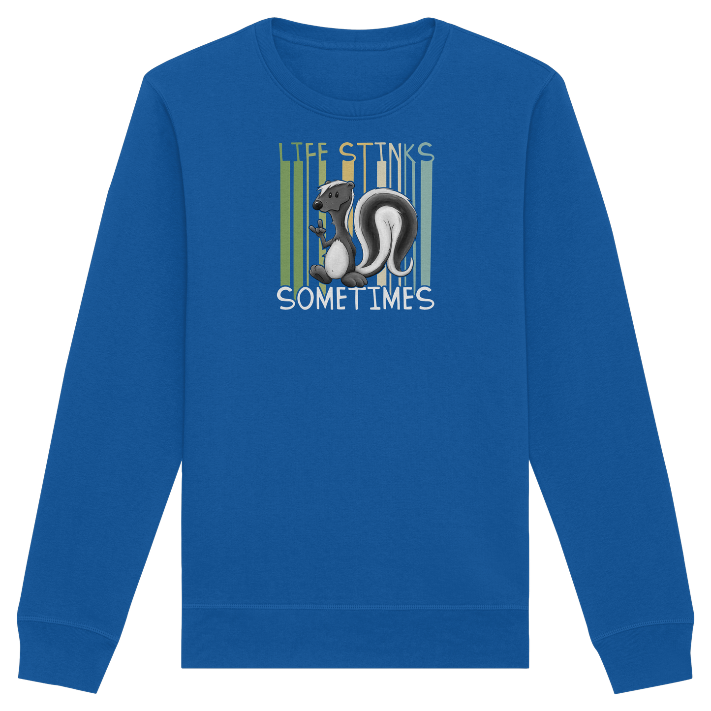 Life Stinks Sometimes Stinktier Weisheit - Organic Basic Unisex Sweatshirt