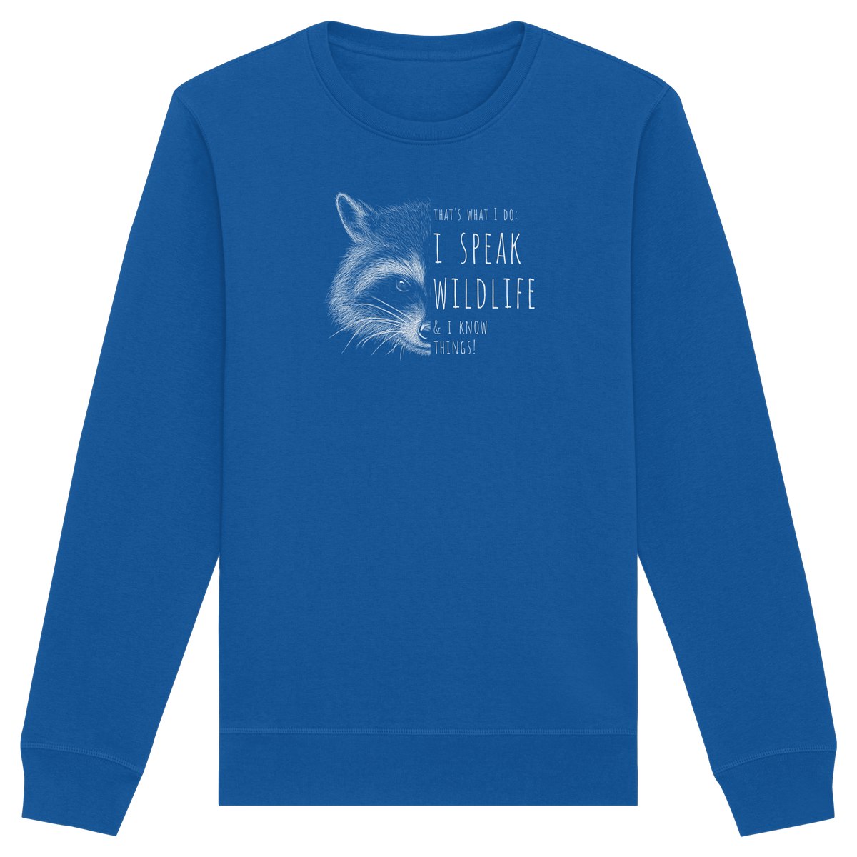 I Speak Wildlife And I Know Waschbär - Organic Basic Unisex Sweatshirt