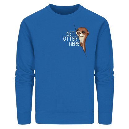Get Otter Here | Lustiger Otter Kalauer - Organic Basic Unisex Sweatshirt