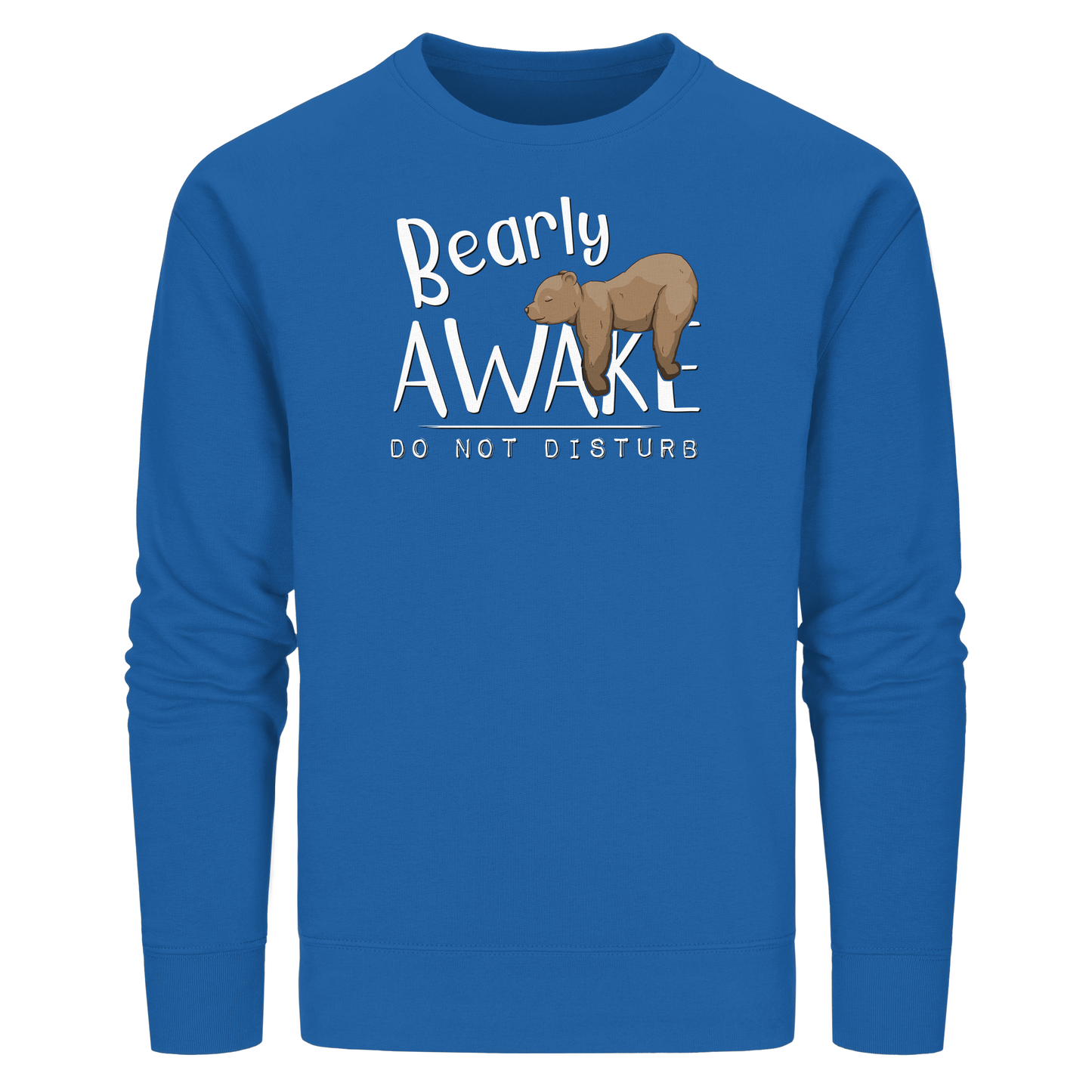 Bearly Awake Bitte nicht stören Bär - Organic Basic Unisex Sweatshirt