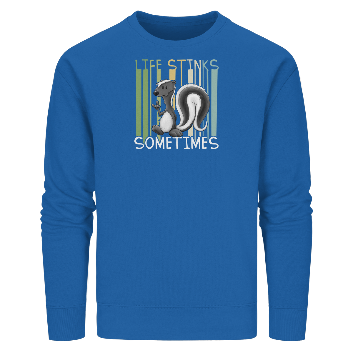 Life Stinks Sometimes Stinktier Weisheit - Organic Basic Unisex Sweatshirt