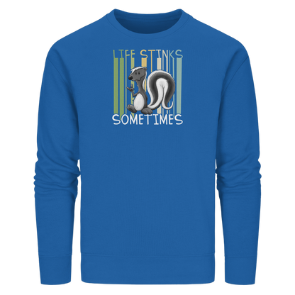 Life Stinks Sometimes Stinktier Weisheit - Organic Basic Unisex Sweatshirt