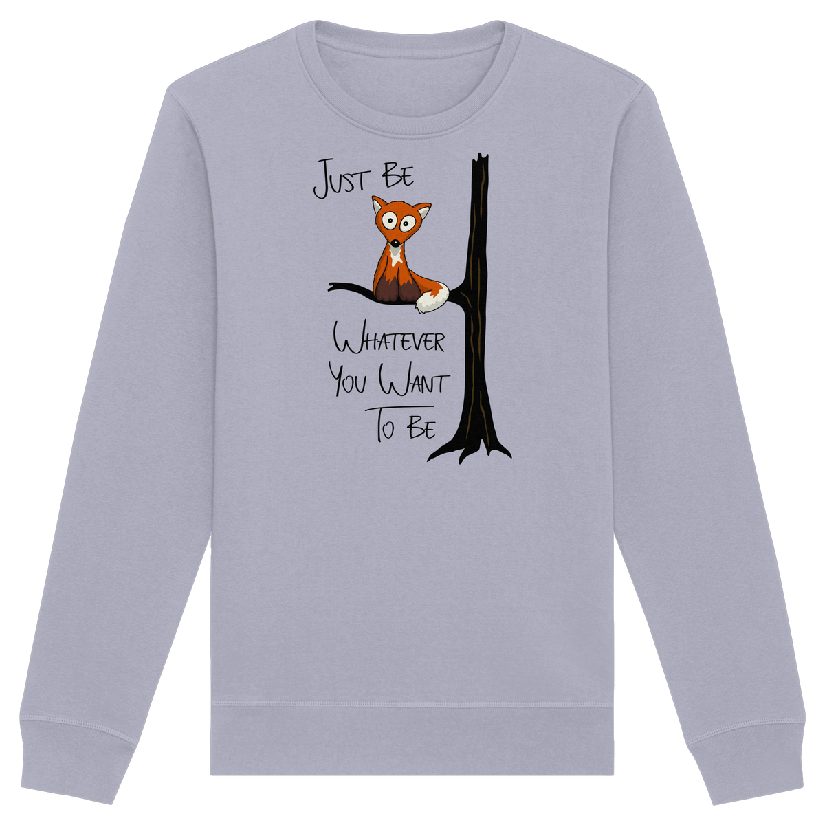 Just Be Whatever | Fuchs wie Eule - Organic Basic Unisex Sweatshirt
