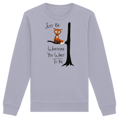 Just Be Whatever | Fuchs wie Eule - Organic Basic Unisex Sweatshirt