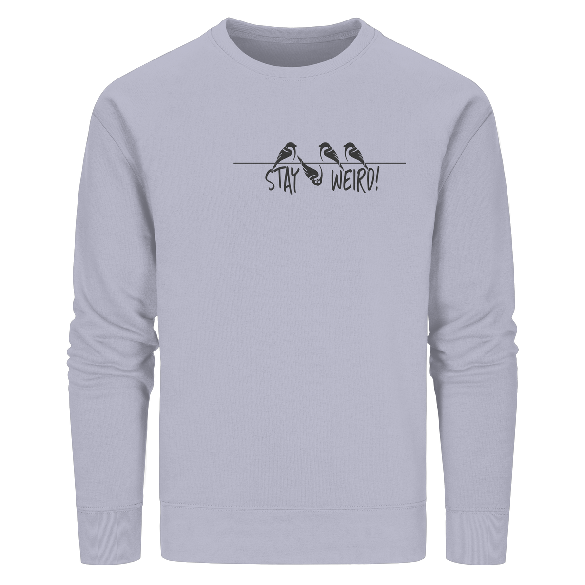 Stay Weird! Schräger Vogel Spatz - Organic Basic Unisex Sweatshirt