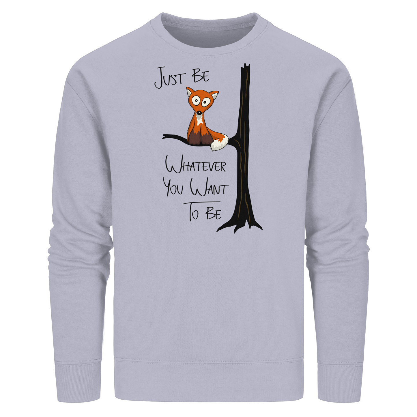 Just Be Whatever | Fuchs wie Eule - Organic Basic Unisex Sweatshirt