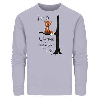 Just Be Whatever | Fuchs wie Eule - Organic Basic Unisex Sweatshirt