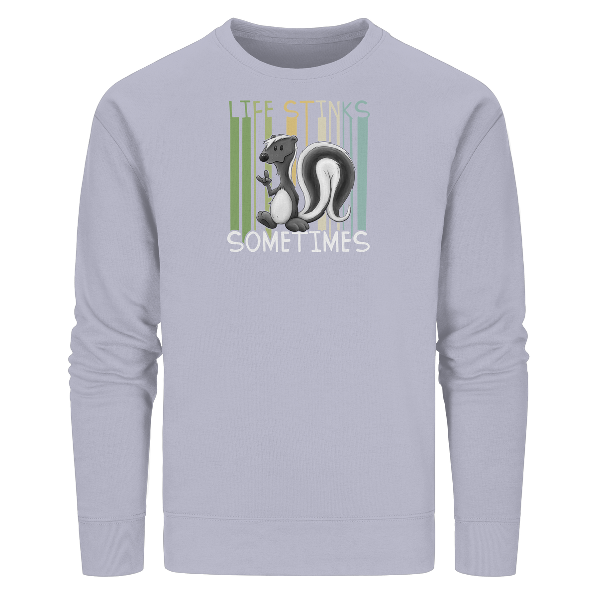 Life Stinks Sometimes Stinktier Weisheit - Organic Basic Unisex Sweatshirt